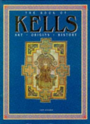 The Book of Kells : art, origins, history