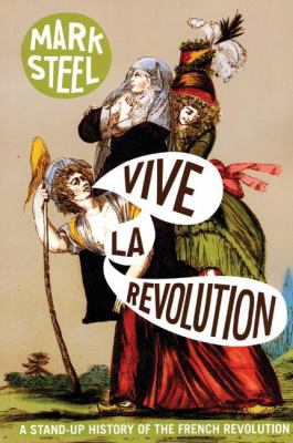 Vive la Révolution : a stand-up history of the French Revolution
