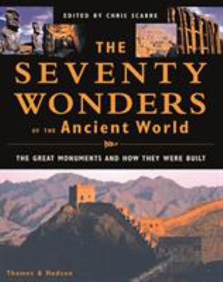 The seventy wonders of the ancient world : the great monuments and how they were built