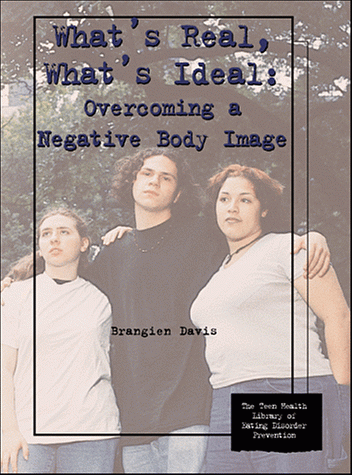 What's real, what's ideal : overcoming a negative body image