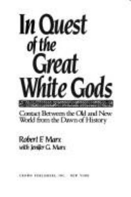 In quest of the great white gods : contact between the Old and New World from the dawn of history
