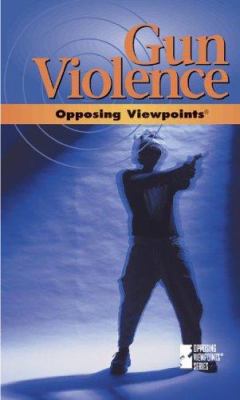 Gun violence : opposing viewpoints