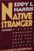 Native stranger : a Black American's journey into the heart of Africa