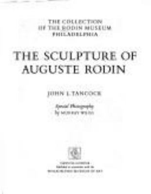 The sculpture of Auguste Rodin : the collection of the Rodin Museum, Philadelphia