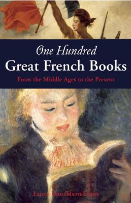 One hundred great French books : from the Middle Ages to the present