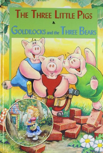 The three little pigs ; : Goldilocks and the three bears