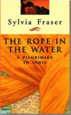 The rope in the water : a pilgrimage to India