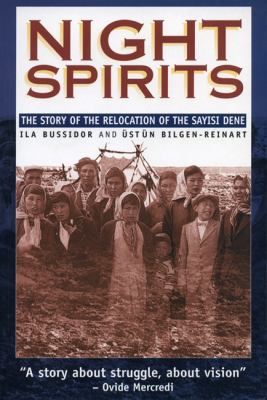 Night spirits : the story of the relocation of the Sayisi Dene