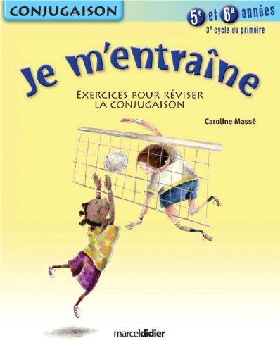 Je m'entraîne : exercices pour réviser la conjugaison : 5e et 6e années, 3e cycle du primaire