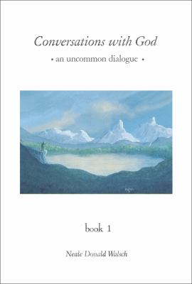 Conversations with God : an uncommon dialogue. Book 1 /