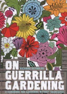 On guerrilla gardening : a handbook for gardening without boundaries