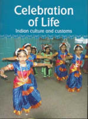 Celebration of life : Indian culture and customs