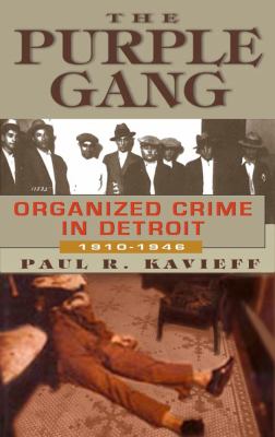 The Purple Gang : organized crime in Detroit, 1910-1945