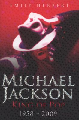 Michael Jackson : king of pop, 1958-2009