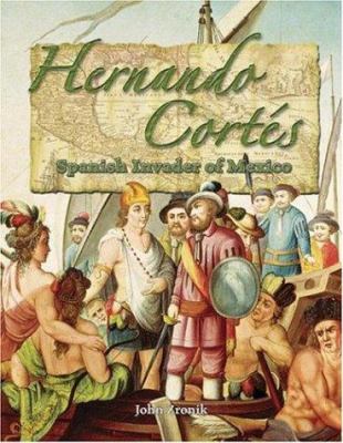 Hernando Cortés : Spanish invader of Mexico