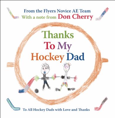 Thanks to my hockey dad : to all hockey dads with love and thanks