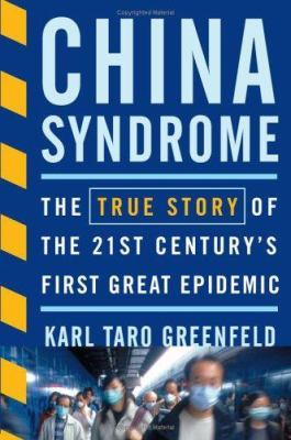 China syndrome : the true story of the 21st century's first great epidemic