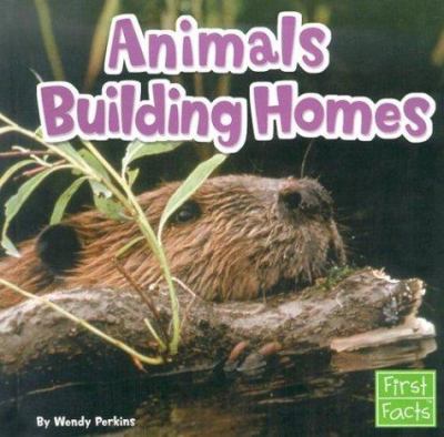 Animals building homes