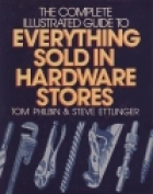 The complete illustrated guide to everything sold in hardware stores