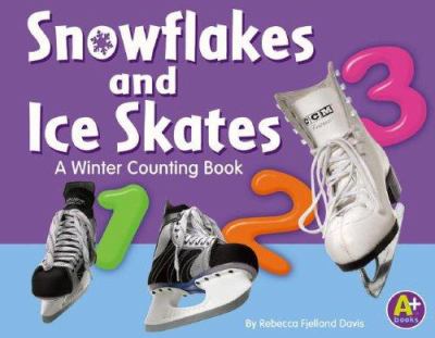 Snowflakes and ice skates : a winter counting book