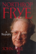Northrop Frye : a biography