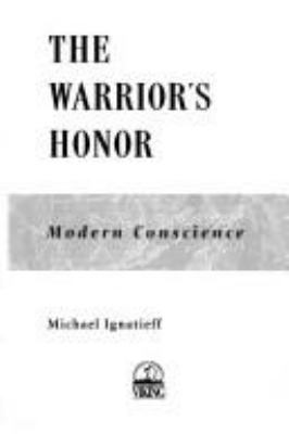 The warrior's honor : ethnic war and the modern conscience