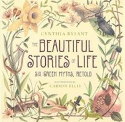 The beautiful stories of life : six Greek myths, retold