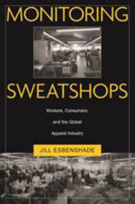 Monitoring sweatshops : workers, consumers, and the global apparel industry