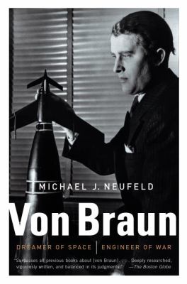 Von Braun : dreamer of space, engineer of war