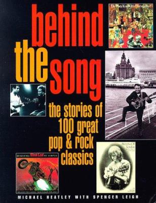 Behind the song : the stories of 100 great pop & rock classics