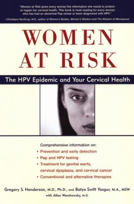 Women at risk : the HPV epidemic and your cervical health