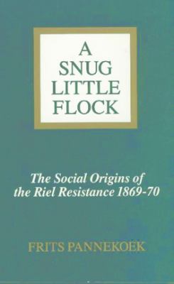 A snug little flock : the social origins of the Riel resistance of 1869-70