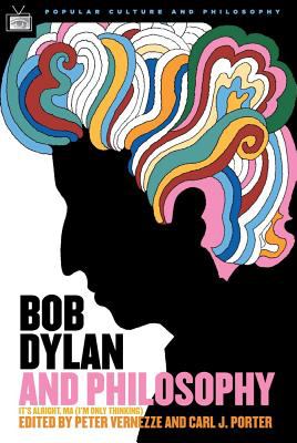 Bob Dylan and philosophy : it's alright, ma (I'm only thinking)