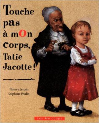 Touche pas à mon corps, Tatie Jacotte!