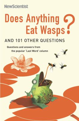 Does anything eat wasps? : and 101 other questions : questions and answers from the popular 'Last Word' column