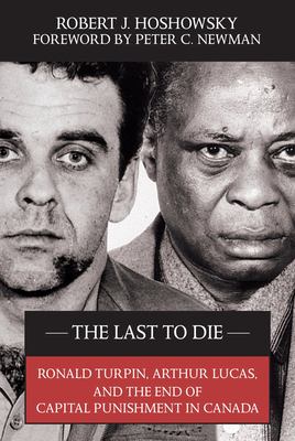 The last to die : Ronald Turpin, Arthur Lucas and the end of capital punishment in Canada