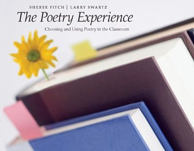 The poetry experience : choosing and using poetry in the classroom