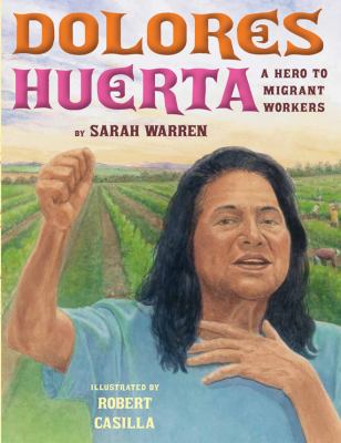 Delores Huerta : a hero to migrant workers