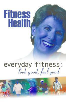 Everyday fitness : look good, feel good