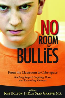 No room for bullies : from the classroom to cyberspace