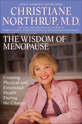 The wisdom of menopause : creating physical and emotional health and healing during the change