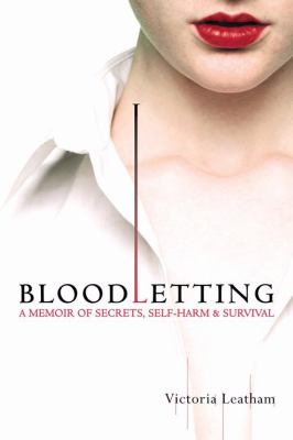 Bloodletting : a memoir of secrets, self-harm, and survival