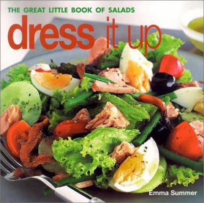 The great little book of salads : dress it up