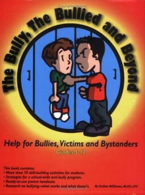 The bully, the bullied and beyond : help for bullies, victims and bystanders, grades 5-12