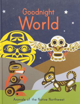 Goodnight world : animals of the native northwest