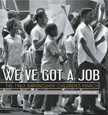 We've got a job : the 1963 Birmingham Children's March