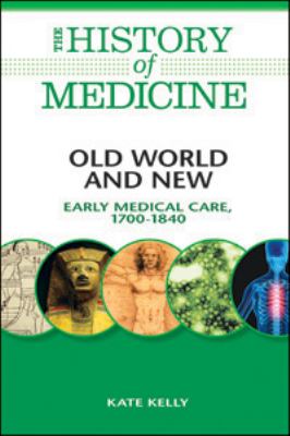 Old world and new : early medical care, 1700-1840