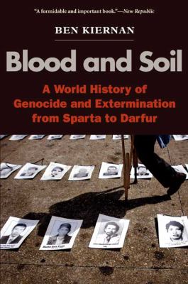 Blood and soil : a world history of genocide and extermination from Sparta to Darfur