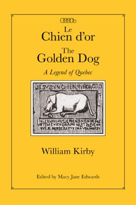 Le chien d'or = The golden dog : a legend of Quebec