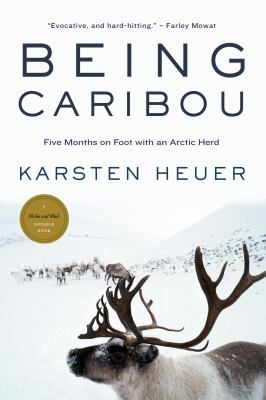 Being caribou : five months on foot with an Arctic herd